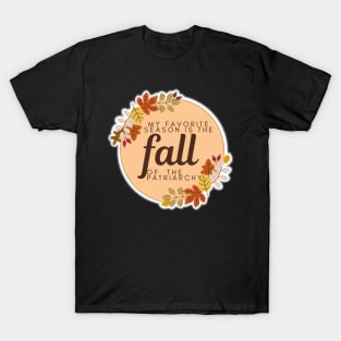 My Favorite Season Is The Fall of the Patriarchy T-Shirt